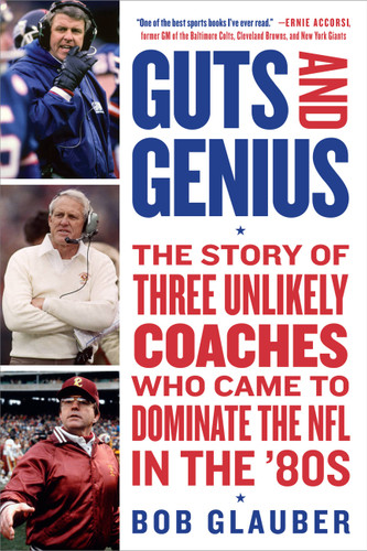 Guts and Genius: The Story of Three Unlikely Coaches Who Came to Dominate the NFL in the '80s book cover by Bob Glauber