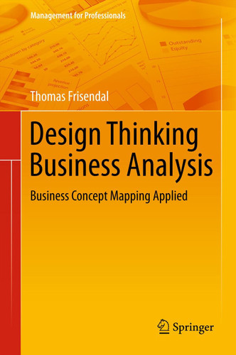 Design Thinking Business Analysis: Business Concept Mapping Applied (Management for Professionals) book cover by Thomas Frisendal