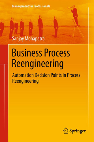 Business Process Reengineering: Automation Decision Points in Process Reengineering (Management for Professionals) book cover by Sanjay Mohapatra