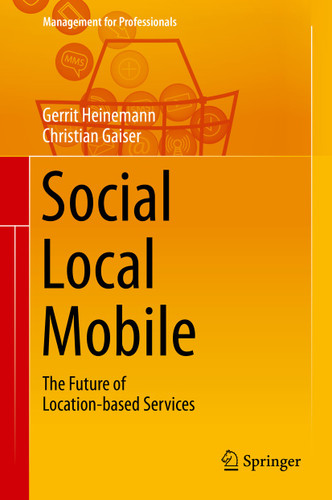 Social - Local - Mobile: The Future of Location-based Services (Management for Professionals) book cover by Gerrit Heinemann, Christian Gaiser