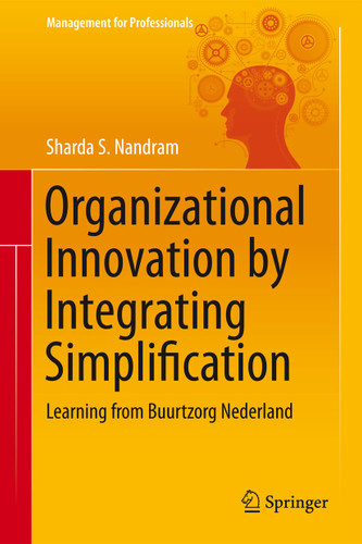 Organizational Innovation by Integrating Simplification: Learning from Buurtzorg Nederland (Management for Professionals) book cover by Sharda S. Nandram