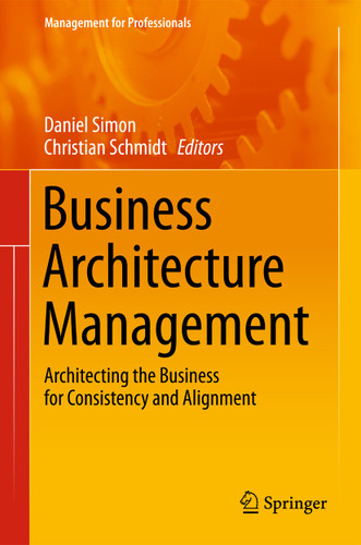 Business Architecture Management: Architecting the Business for Consistency and Alignment (Management for Professionals) book cover by 