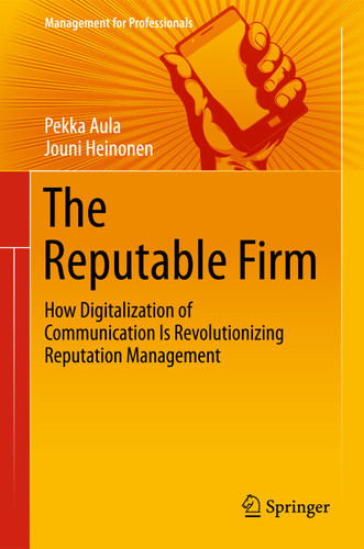 The Reputable Firm: How Digitalization of Communication Is Revolutionizing Reputation Management (Management for Professionals) book cover by Pekka Aula, Jouni Heinonen