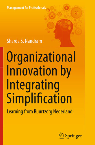Organizational Innovation by Integrating Simplification: Learning from Buurtzorg Nederland (Management for Professionals) book cover by Sharda S. Nandram