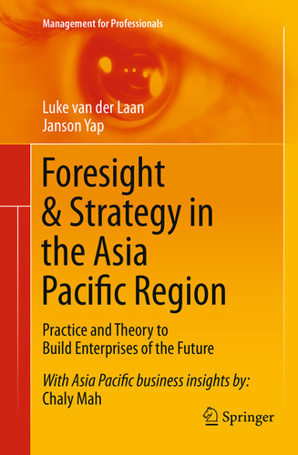Foresight & Strategy in the Asia Pacific Region: Practice and Theory to Build Enterprises of the Future (Management for Professionals) book cover by Luke van der Laan, Janson Yap