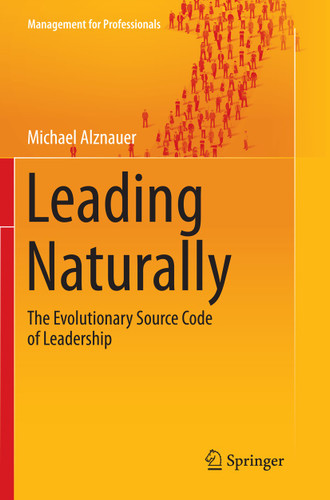 Leading Naturally: The Evolutionary Source Code of Leadership (Management for Professionals) book cover by Michael Alznauer