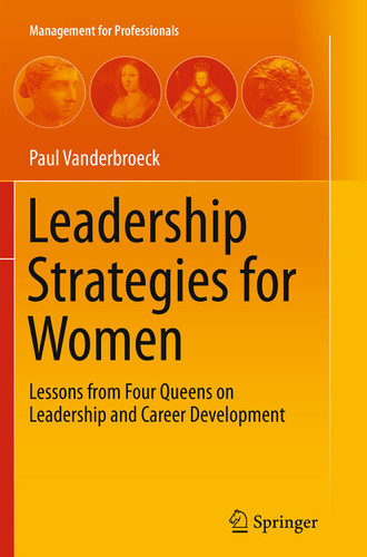 Leadership Strategies for Women: Lessons from Four Queens on Leadership and Career Development (Management for Professionals) book cover by Paul Vanderbroeck