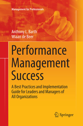 Performance Management Success: A Best Practices and Implementation Guide for Leaders and Managers of All Organizations (Management for Professionals) book cover by Anthony L. Barth, Wiaan de Beer