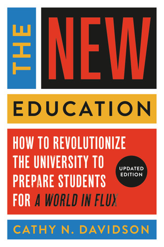 The New Education: How to Revolutionize the University to Prepare Students for a World In Flux book cover by Cathy N. Davidson