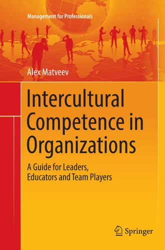 Intercultural Competence in Organizations: A Guide for Leaders, Educators and Team Players (Management for Professionals) book cover by Alex Matveev