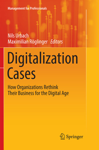 Digitalization Cases: How Organizations Rethink Their Business for the Digital Age (Management for Professionals) book cover by 