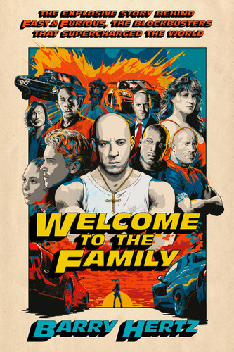 Welcome to the Family: The Explosive Story Behind Fast & Furious, the Blockbusters that Supercharged the World book cover by Barry Hertz