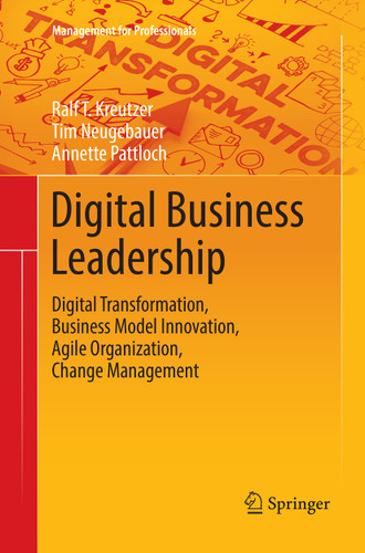 Digital Business Leadership: Digital Transformation, Business Model Innovation, Agile Organization, Change Management (Management for Professionals) book cover by Ralf T. Kreutzer, Tim Neugebauer, Annette Pattloch