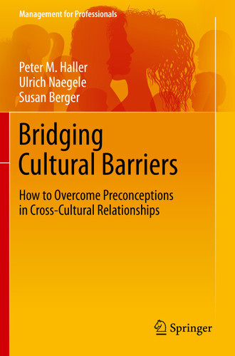 Bridging Cultural Barriers: How to Overcome Preconceptions in Cross-Cultural Relationships (Management for Professionals) book cover by Peter M. Haller, Ulrich Naegele, Susan Berger
