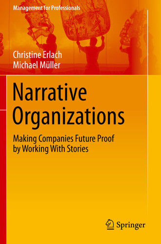 Narrative Organizations: Making Companies Future Proof by Working With Stories (Management for Professionals) book cover by Christine Erlach, Michael Müller