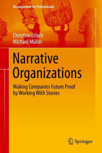 Narrative Organizations: Making Companies Future Proof by Working With Stories (Management for Professionals) book cover by Christine Erlach, Michael Müller