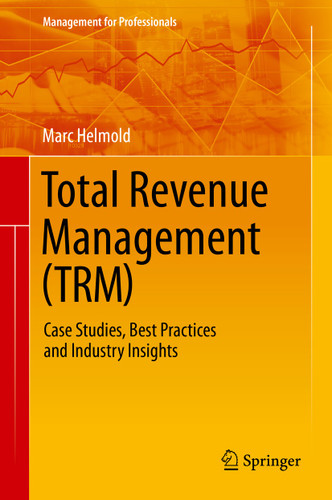Total Revenue Management (TRM): Case Studies, Best Practices and Industry Insights (Management for Professionals) book cover by Marc Helmold