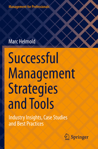 Successful Management Strategies and Tools: Industry Insights, Case Studies and Best Practices (Management for Professionals) book cover by Marc Helmold