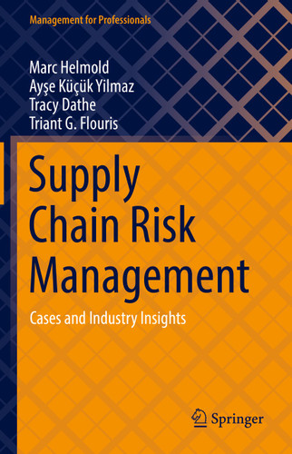 Supply Chain Risk Management: Cases and Industry Insights (Management for Professionals) book cover by Marc Helmold, Ayşe Küçük Yılmaz, Tracy Dathe, Triant G. Flouris