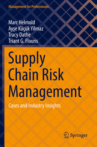 Supply Chain Risk Management: Cases and Industry Insights (Management for Professionals) book cover by Marc Helmold, Ayşe Küçük Yılmaz, Tracy Dathe, Triant G. Flouris