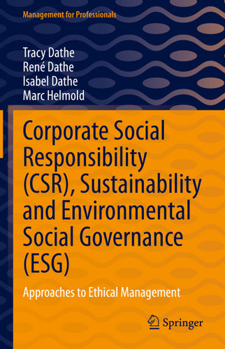 Corporate Social Responsibility (CSR), Sustainability and Environmental Social Governance (ESG): Approaches to Ethical Management (Management for Professionals) book cover by Tracy Dathe, René Dathe, Isabel Dathe, Marc Helmold