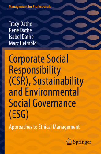 Corporate Social Responsibility (CSR), Sustainability and Environmental Social Governance (ESG): Approaches to Ethical Management (Management for Professionals) book cover by Tracy Dathe, René Dathe, Isabel Dathe, Marc Helmold