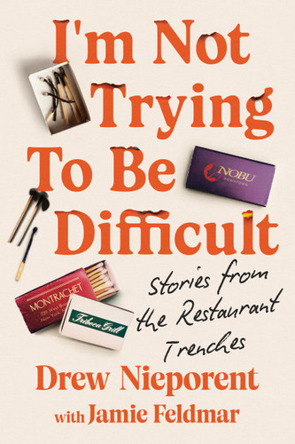 I'm Not Trying To Be Difficult: Stories from the Restaurant Trenches book cover by Drew Nieporent