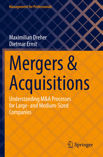 Mergers & Acquisitions: Understanding M&A Processes for Large- and Medium-Sized Companies (Management for Professionals) book cover by Maximilian Dreher, Dietmar Ernst