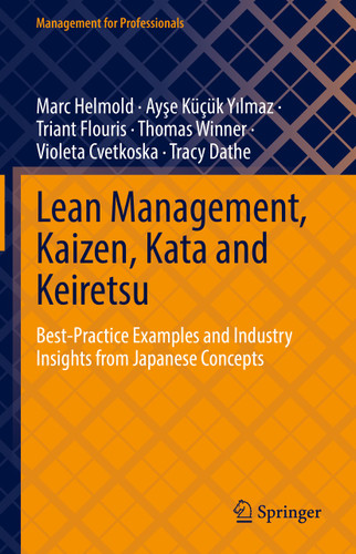 Lean Management, Kaizen, Kata and Keiretsu: Best-Practice Examples and Industry Insights from Japanese Concepts (Management for Professionals) book cover by Marc Helmold, Ayşe Küçük Yılmaz, Triant Flouris, Thomas Winner, Violeta Cvetkoska, Tracy Dathe