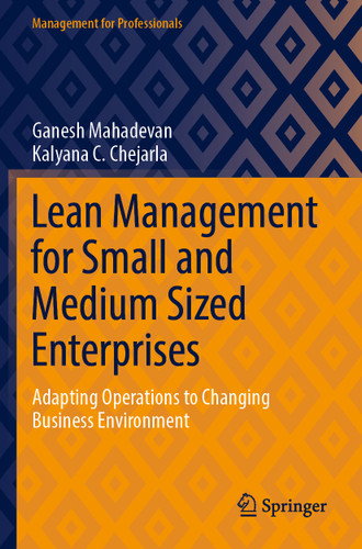 Lean Management for Small and Medium Sized Enterprises: Adapting Operations to Changing Business Environment (Management for Professionals) book cover by Ganesh Mahadevan, Kalyana C. Chejarla