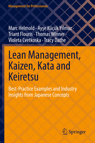 Lean Management, Kaizen, Kata and Keiretsu: Best-Practice Examples and Industry Insights from Japanese Concepts (Management for Professionals) book cover by Marc Helmold, Ayşe Küçük Yılmaz, Triant Flouris, Thomas Winner, Violeta Cvetkoska, Tracy Dathe