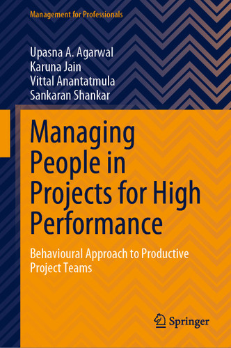 Managing People in Projects for High Performance: Behavioural Approach to Productive Project Teams (Management for Professionals) book cover by Upasna A. Agarwal, Karuna Jain, Vittal Anantatmula, Sankaran Shankar