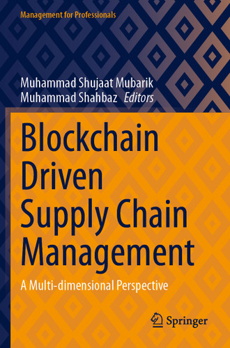 Blockchain Driven Supply Chain Management: A Multi-dimensional Perspective (Management for Professionals) book cover by 