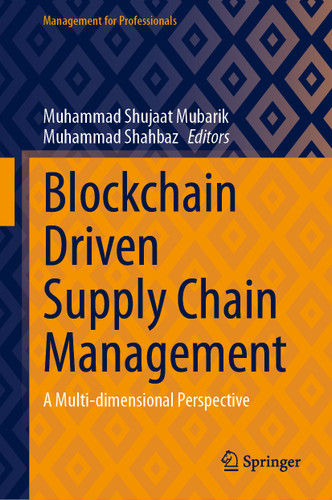 Blockchain Driven Supply Chain Management: A Multi-dimensional Perspective (Management for Professionals) book cover by 