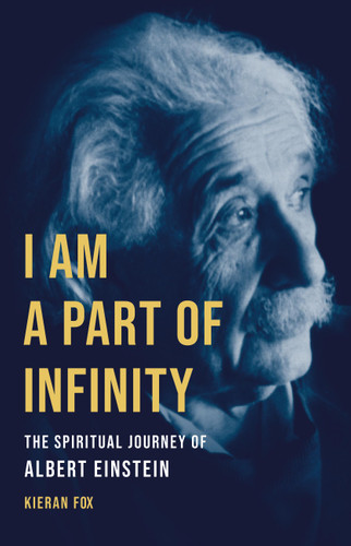 I Am a Part of Infinity: The Spiritual Journey of Albert Einstein book cover by Kieran Fox