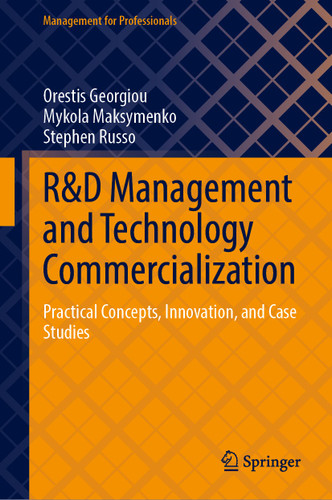 R&D Management and Technology Commercialization: Practical Concepts, Innovation, and Case Studies (Management for Professionals) book cover by Orestis Georgiou, Mykola Maksymenko, Stephen Russo