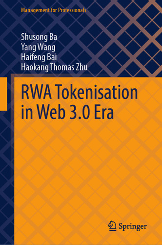 RWA Tokenisation in Web 3.0 Era (Management for Professionals) book cover by Shusong Ba, Yang Wang, Haifeng Bai, Haokang Thomas Zhu