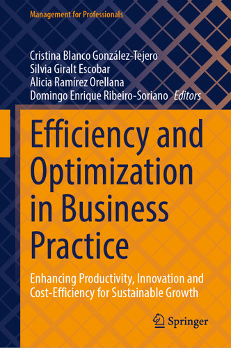 Efficiency and Optimization in Business Practice: Enhancing Productivity, Innovation and Cost-Efficiency for Sustainable Growth (Management for Professionals) book cover by 