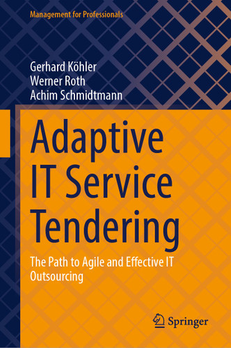 Adaptive IT Service Tendering: The Path to Agile and Effective IT Outsourcing (Management for Professionals) book cover by Gerhard Köhler, Werner Roth, Achim Schmidtmann