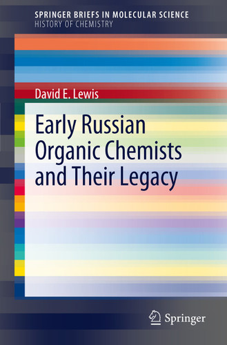 Early Russian Organic Chemists and Their Legacy (SpringerBriefs in Molecular Science) book cover by David E Lewis