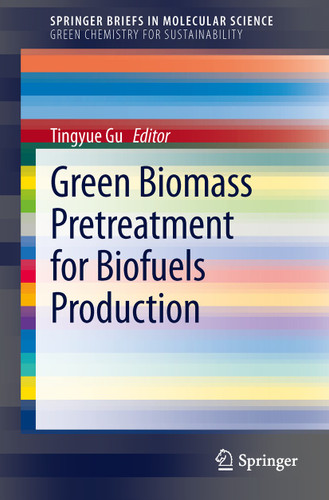 Green Biomass Pretreatment for Biofuels Production (SpringerBriefs in Molecular Science) book cover by 