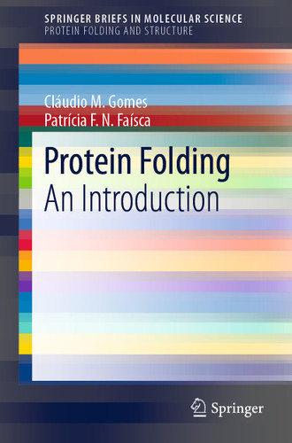 Protein Folding: An Introduction (SpringerBriefs in Molecular Science) book cover by Cláudio M. Gomes, Patrícia F.N. Faísca