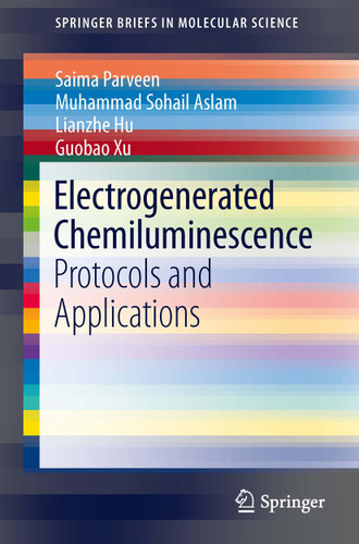 Electrogenerated Chemiluminescence: Protocols and Applications (SpringerBriefs in Molecular Science) book cover by Saima Parveen, Muhammad Sohail Aslam, Lianzhe Hu, Guobao Xu