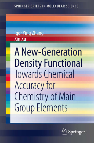 A New-Generation Density Functional: Towards Chemical Accuracy for Chemistry of Main Group Elements (SpringerBriefs in Molecular Science) book cover by Igor Ying Zhang, Xin Xu