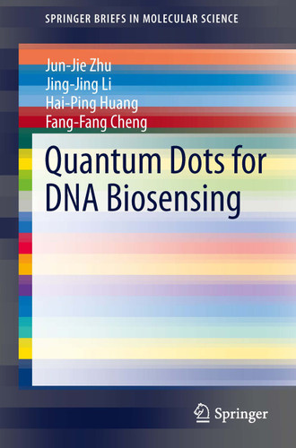 Quantum Dots for DNA Biosensing (SpringerBriefs in Molecular Science) book cover by Jun-Jie Zhu, Jing-Jing Li, Hai-Ping Huang, Fang-Fang Cheng