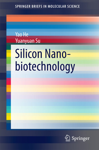Silicon Nano-biotechnology (SpringerBriefs in Molecular Science) book cover by Yao He, Yuanyuan Su