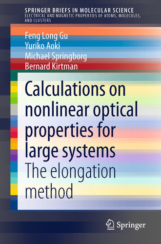 Calculations on nonlinear optical properties for large systems: The elongation method (SpringerBriefs in Molecular Science) book cover by Feng Long Gu, Yuriko Aoki, Michael Springborg, Bernard Kirtman