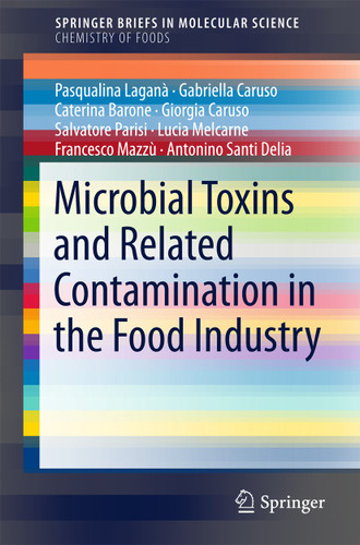 Microbial Toxins and Related Contamination in the Food Industry (SpringerBriefs in Molecular Science) book cover by Gabriella Caruso, Giorgia Caruso, Pasqualina Laganà Laganà, Antonino Santi Delia, Salvatore Parisi, Caterina Barone, Lucia Melcarne, Francesco Mazzù