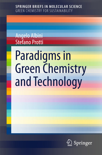 Paradigms in Green Chemistry and Technology (SpringerBriefs in Molecular Science) book cover by Angelo Albini, Stefano Protti