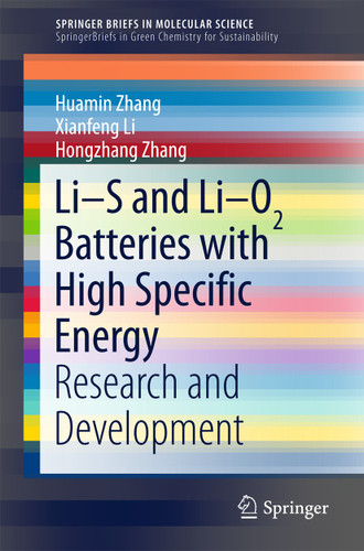 Li-S and Li-O2 Batteries with High Specific Energy: Research and Development (SpringerBriefs in Molecular Science) book cover by Huamin Zhang, Xianfeng Li, Hongzhang Zhang